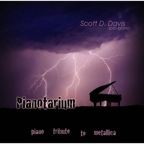 Scott D. Davis - Pianotarium - A Piano Tribute to Metallica - Front.jpg